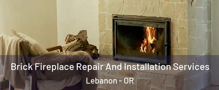  Brick Fireplace Repair And Installation Services Lebanon - OR