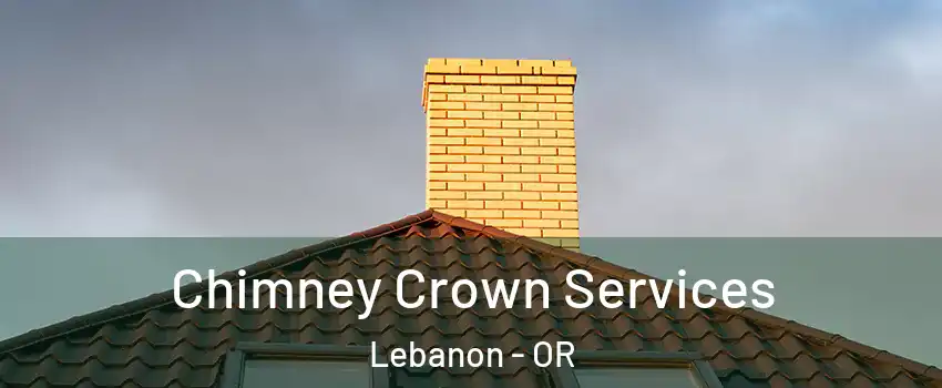  Chimney Crown Services Lebanon - OR