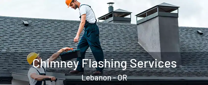 Chimney Flashing Services Lebanon - OR