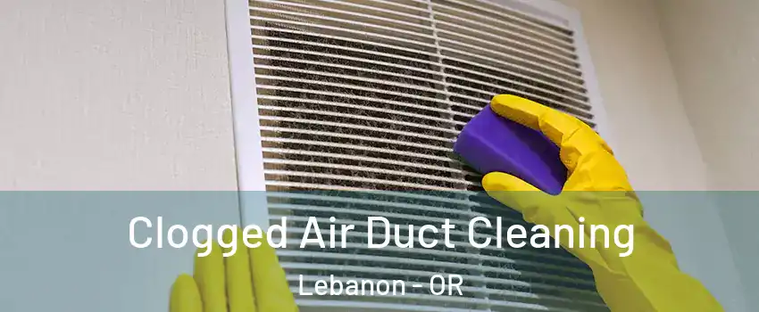  Clogged Air Duct Cleaning Lebanon - OR