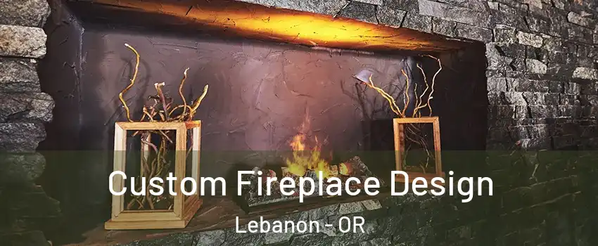  Custom Fireplace Design Lebanon - OR