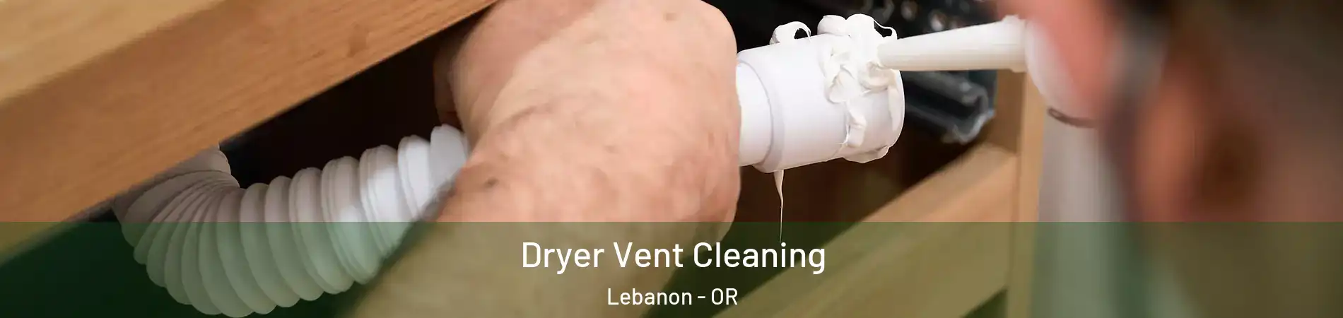  Dryer Vent Cleaning Lebanon - OR