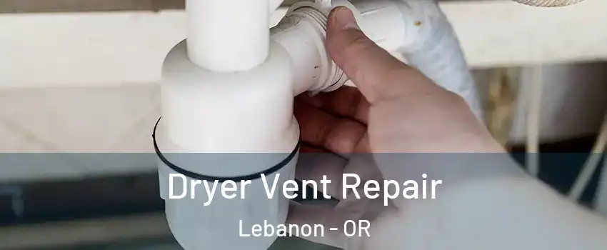  Dryer Vent Repair Lebanon - OR