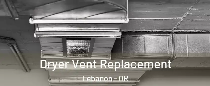  Dryer Vent Replacement Lebanon - OR
