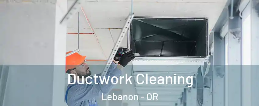  Ductwork Cleaning Lebanon - OR