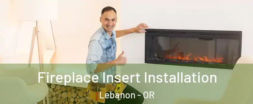  Fireplace Insert Installation Lebanon - OR