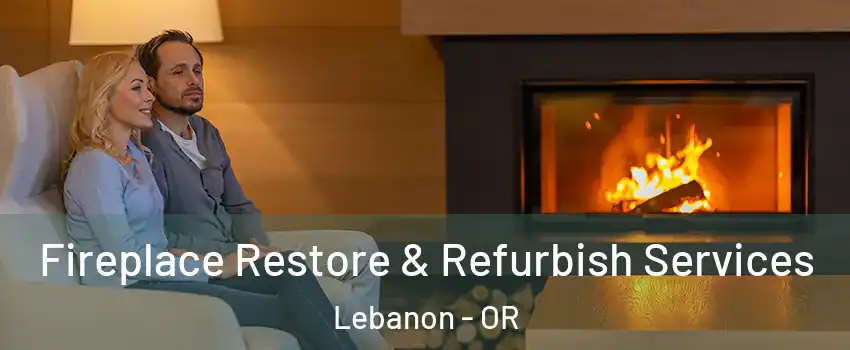  Fireplace Restore & Refurbish Services Lebanon - OR