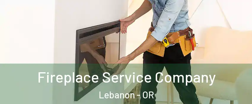  Fireplace Service Company Lebanon - OR