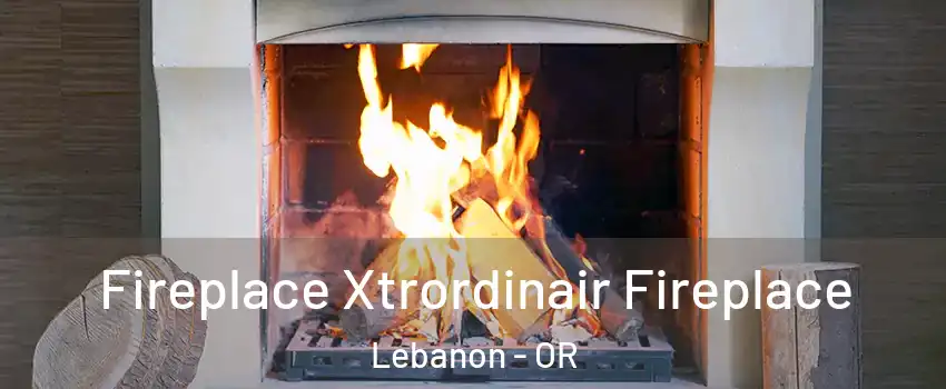  Fireplace Xtrordinair Fireplace Lebanon - OR