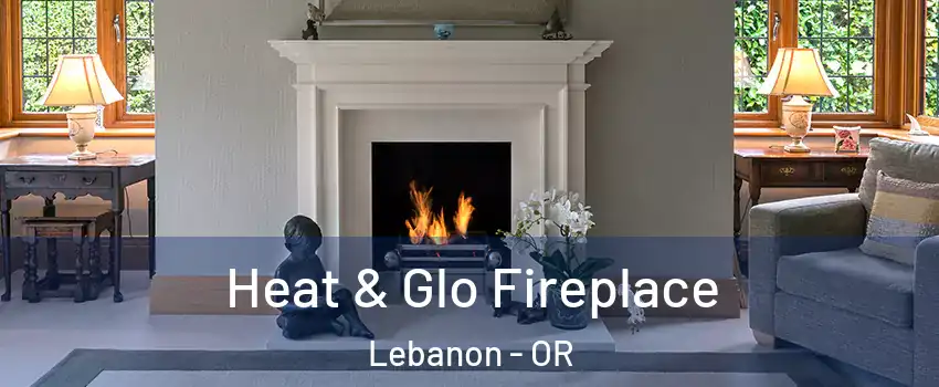  Heat & Glo Fireplace Lebanon - OR