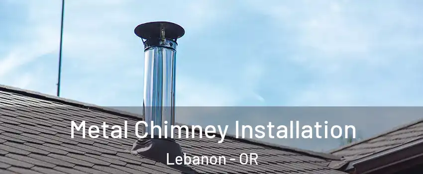  Metal Chimney Installation Lebanon - OR