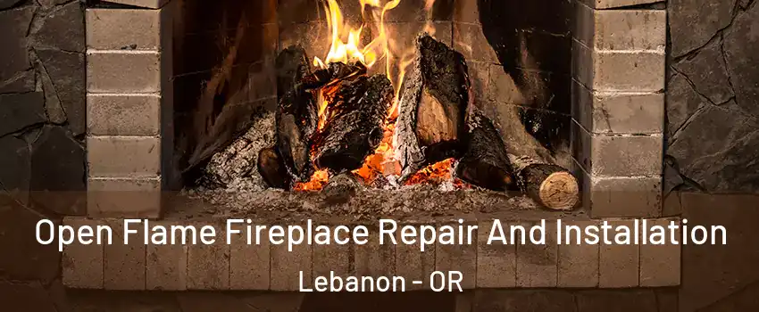  Open Flame Fireplace Repair And Installation Lebanon - OR
