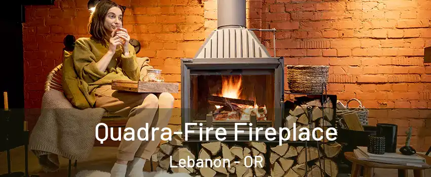  Quadra-Fire Fireplace Lebanon - OR