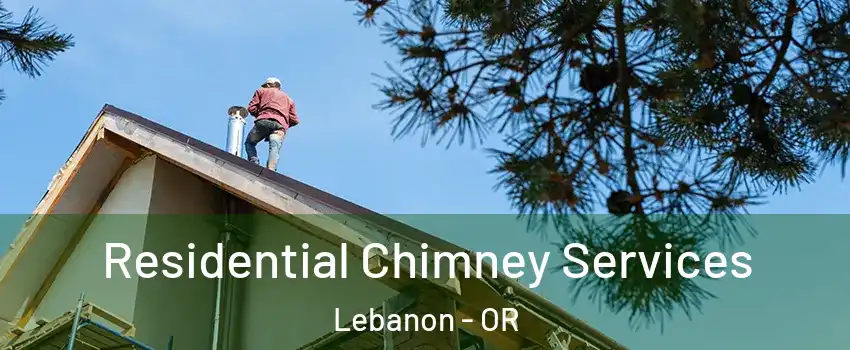  Residential Chimney Services Lebanon - OR