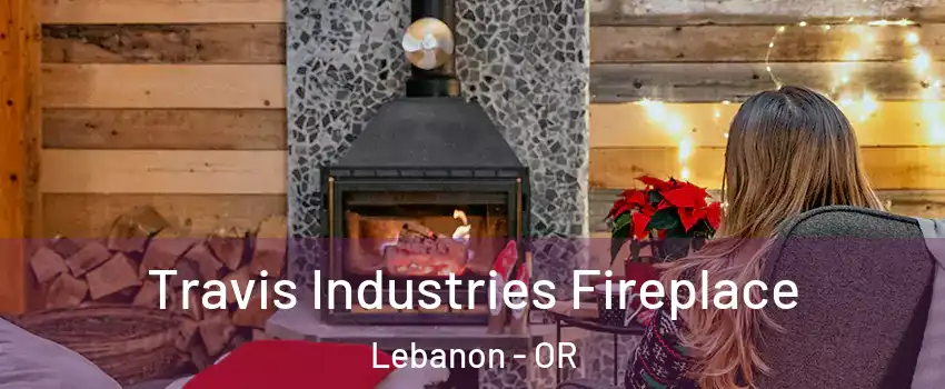  Travis Industries Fireplace Lebanon - OR
