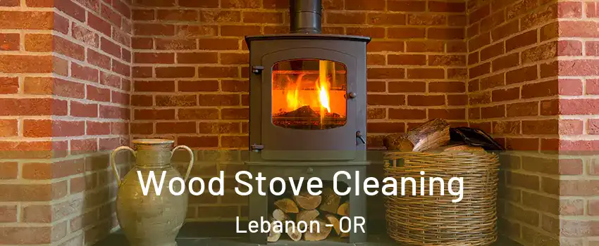  Wood Stove Cleaning Lebanon - OR