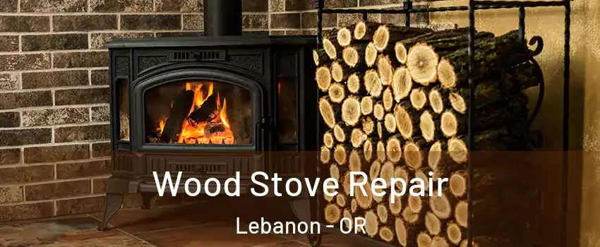  Wood Stove Repair Lebanon - OR